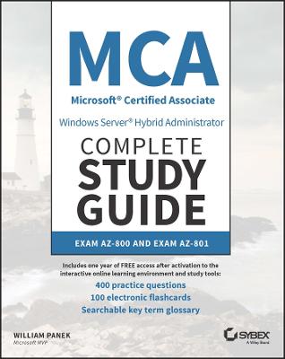 MCA Windows Server Hybrid Administrator Complete Study Guide with 400  Practice Test Questions: Exam AZ-800 and Exam AZ-801