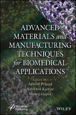 Advanced Materials and Manufacturing Techniques for Biomedical Applications