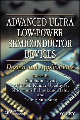 Advanced Ultra Low-Power Semiconductor Devices: Design and Applications