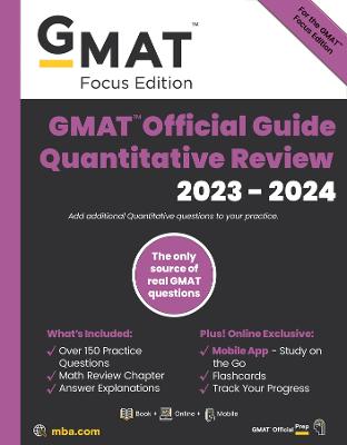 GMAT Official Guide Quantitative Review 2023-2024, Focus Edition: Includes Book plus Online Question Bank plus Digital Flashcards plus Mobile App