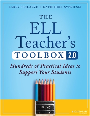 ELL Teacher's Toolbox 2.0: Hundreds of Practical Ideas to Support Your Students 2nd edition