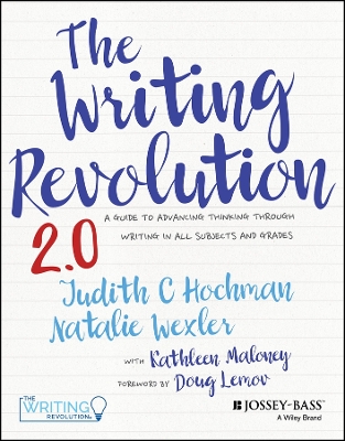 Writing Revolution 2.0: A Guide to Advancing Thinking Through Writing in All Subjects and Grades 2nd edition