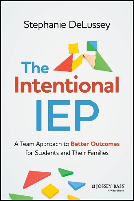 Intentional IEP: A Team Approach to Better Outcomes for Students and Their Families