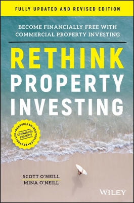 Rethink Property Investing, Fully Updated and Revised Edition: Become Financially Free with Commercial Property Investing 2nd edition