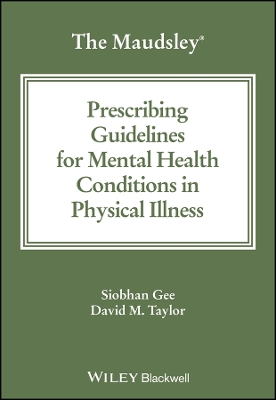 Maudsley Prescribing Guidelines for Mental Health Conditions in Physical  Illness