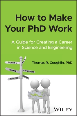 How to Make Your PhD Work: A Guide for Creating a Career in Science and Engineering