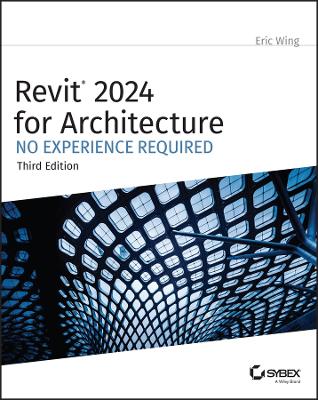 Revit 2024 for Architecture: No Experience Required 3rd edition