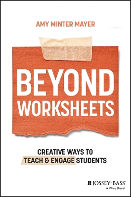 Beyond Worksheets: Creative Ways to Teach and Engage Students