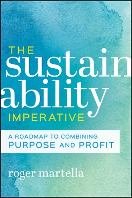 Sustainability Imperative: A Roadmap to Combining Purpose and Profit