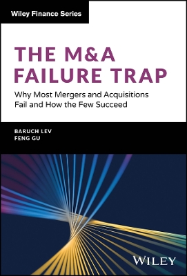 M&A Failure Trap: Why Most Mergers and Acquisitions Fail and How the Few Succeed