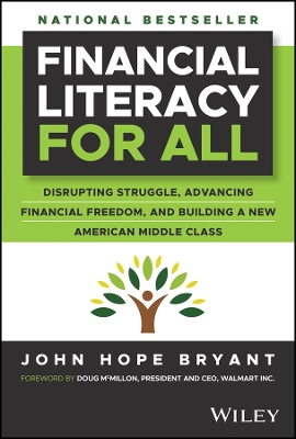 Financial Literacy for All: Disrupting Struggle, Advancing Financial Freedom, and Building a New  American Middle Class