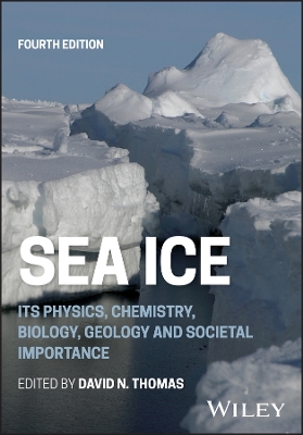 Sea Ice: Its Physics, Chemistry, Biology, Geology and Societal Importance 4th edition