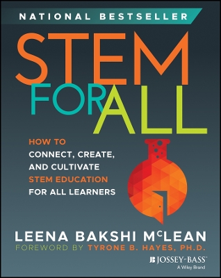 STEM for All: How to Connect, Create, and Cultivate STEM Education for All Learners