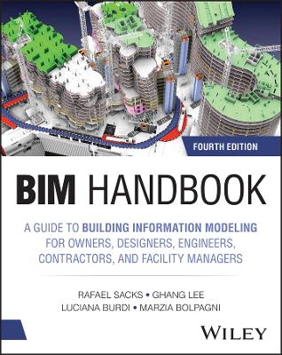 BIM Handbook: A Guide to Building Information Modeling for Owners, Designers, Engineers,  Contractors, and Facility Managers 4th edition