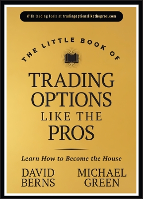 Little Book of Trading Options Like the Pros: Learn How to Become the House