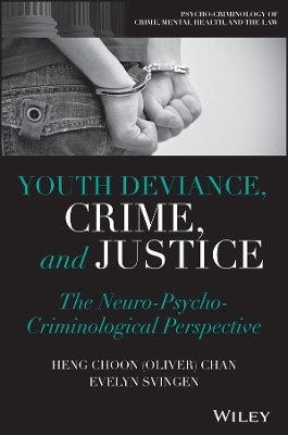 Youth Deviance, Crime, and Justice: The Neuro-Psycho-Criminological Perspective