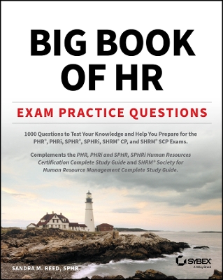 Big Book of HR Exam Practice Questions: 1000 Questions to Test Your Knowledge and Help You Prepare for the PHR,  PHRi, SPHR, SPHRi and SHRM CP/SCP Certification Exams