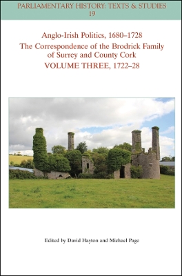 Anglo-Irish Politics, 1680-1728: The Correspondence of the Brodrick Family  of Surrey and County Cork, Volume 3: 1714 - 22