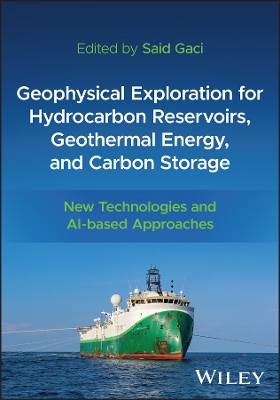 Geophysical Exploration for Hydrocarbon Reservoirs, Geothermal Energy, and  Carbon Storage: New Technologies and AI-based Approaches