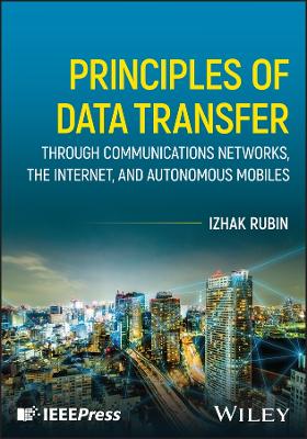 Principles of Data Transfer Through Communications Networks, the Internet,  and Autonomous Mobiles