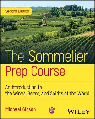 Sommelier Prep Course: An Introduction to the Wines, Beers, and Spirits of the World 2nd edition