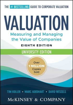 Valuation: Measuring and Managing the Value of Companies, University Edition 8th edition