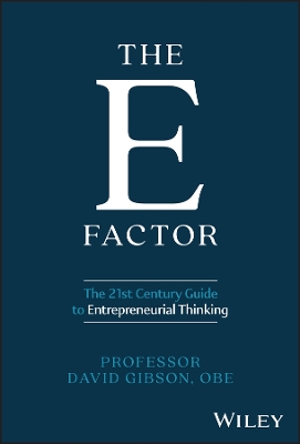 E Factor: The 21st Century Guide to Entrepreneurial Thinking
