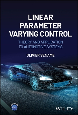 Linear Parameter-Varying Control: Theory and Application to Automotive Systems