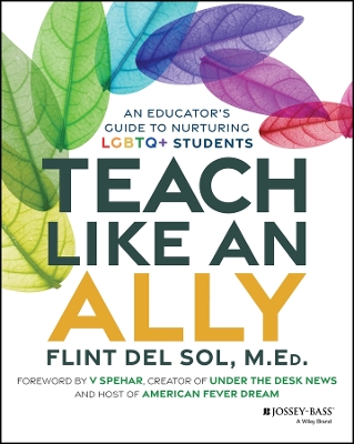Teach Like an Ally: An Educator's Guide to Nurturing LGBTQplus Students