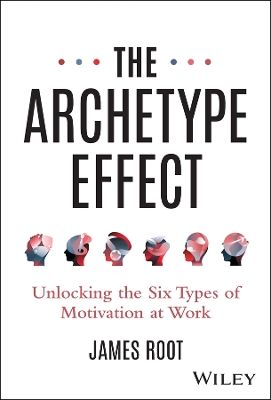 Archetype Effect: Unlocking The Six Types of Motivation at Work