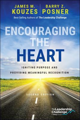 Encouraging the Heart: Igniting Purpose and Providing Meaningful Recognition 2nd edition