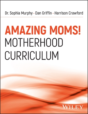 Amazing Moms!: Motherhood Curriculum