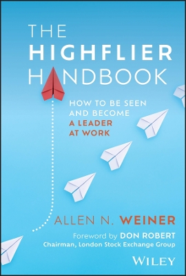 Highflier Handbook: How to Be Seen and Become a Leader at Work