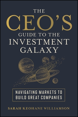 CEO's Guide to the Investment Galaxy: Navigating Markets to Build Great Companies