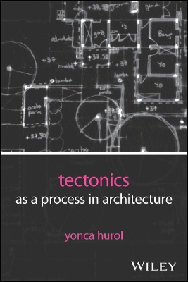 Tectonics as a Process in Architecture