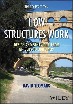 How Structures Work: Design and Behaviour from Bridges to Buildings 3rd edition
