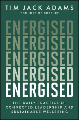 Energised: The Daily Practice of Connected Leadership and Sustainable Wellbeing