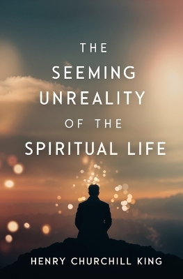 Seeming Unreality of the Spiritual Life