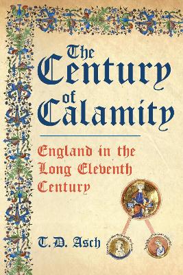 Century of Calamity: England in the Long Eleventh Century