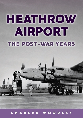 Heathrow Airport: The Post-war Years