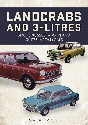 Landcrabs and 3-Litres: BMC 1800, 2200 (ADO17) and 3-litre (ADO61) cars