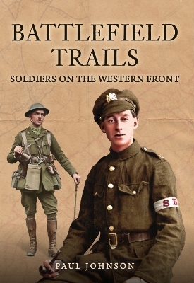 Battlefield Trails: Soldiers on the Western Front