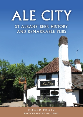 Ale City: St Albans Beer History and Remarkable Pubs