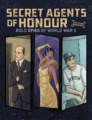 Secret Agents of Honour: Bold Spies of World War II