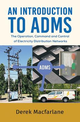 Introduction to ADMS: The Operation, Command and Control of Electricity Distribution Networks