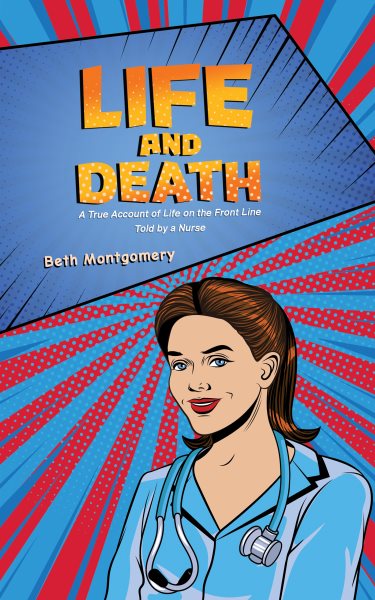 Life and Death: A True Account of Life on the Front Line Told by a Nurse