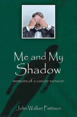Me and My Shadow: Memoirs of a Cancer Survivor