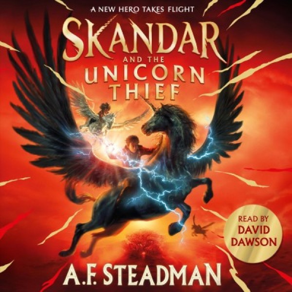 Skandar and the Unicorn Thief: The international, award-winning hit, and the biggest fantasy adventure series since Harry Potter