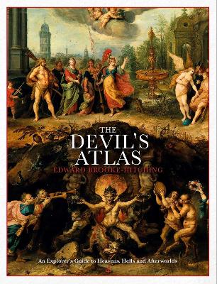 Devil's Atlas: An Explorer's Guide to Heavens, Hells and Afterworlds