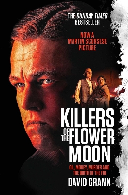 Killers of the Flower Moon: Oil, Money, Murder and the Birth of the FBI Film Tie-In
